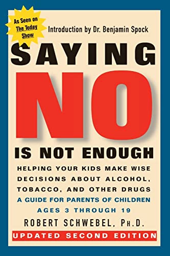 Stock image for Saying No Is Not Enough Second Edition: Helping Your Kids Make Wise Decisions About Alcohol, Tobacco, and Other Drugs-A Guide for Parents of Children Ages 3 Through 19 for sale by Wonder Book