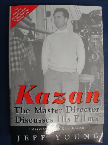 Stock image for Kazan - The Master Director Discusses His Films : Interviews with Elia Kazan for sale by Better World Books: West