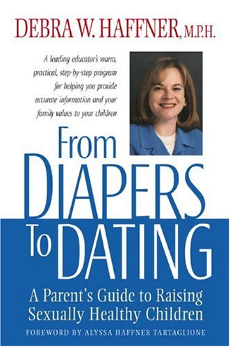 Beispielbild fr From Diapers to Dating : A Parent's Guide to Raising Sexually Healthy Children zum Verkauf von Better World Books