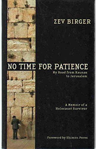 9781557043863: No Time for Patience: My Road from Kaunas to Jerusalem - A Memoir of a Holocaust Survivor