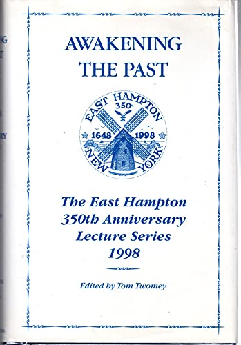 9781557043887: Awakening the Past: The East Hampton 350th Anniversary Lecture Series 1998 (Lecture Series, 27)