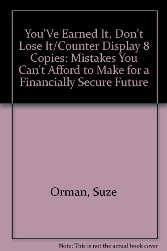9781557043900: You'Ve Earned It, Don't Lose It/Counter Display 8 Copies: Mistakes You Can't Afford to Make for a Financially Secure Future