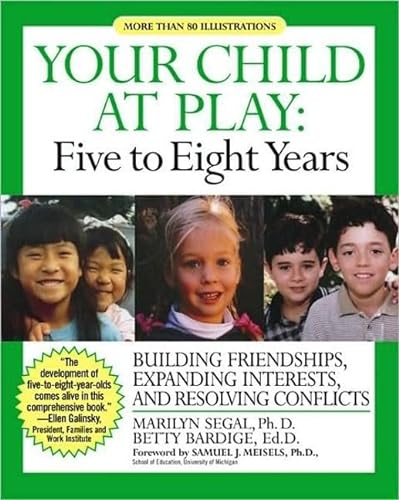 Beispielbild fr Your Child at Play: Five to Eight Years; Building Friendships, Expanding Interests, and Resolving Conflicts (More Than 80 Illustrations) {A "Your Child at Play" Series Book} zum Verkauf von gearbooks