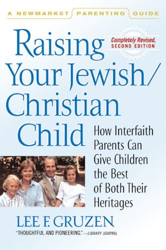 9781557044143: RAISING YOUR JEWISH/CHRISTIAN: How Interfaith Parents Can Give Children the Best of Both Their Heritages (Newmarket Parenting Guide)