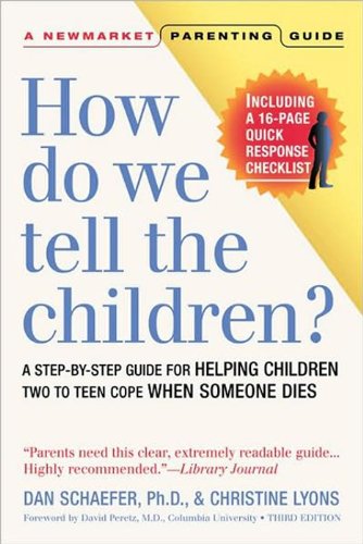 Imagen de archivo de How Do We Tell the Children? Third Edition: A Step-By-Step Guide for Helping Children Two to Teen Cope When Someone Dies (Newmarket Parenting Guide) a la venta por Wonder Book