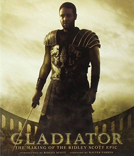 Imagen de archivo de Gladiator: The Making of the Ridley Scott Epic (Pictorial Moviebook) a la venta por Front Cover Books