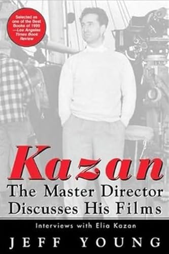 Stock image for Kazan - The Master Director Discusses His Films : Interviews with Elia Kazan for sale by Better World Books: West