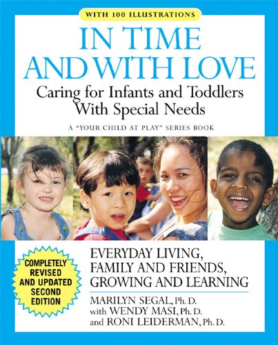 9781557044549: In Time and With Love: Caring for the Special Needs Infant and Toddler (Your Child at Play Series)