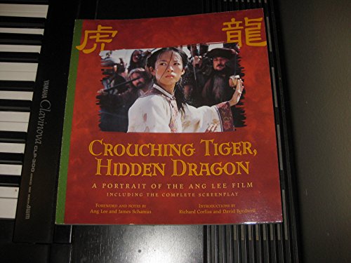 Imagen de archivo de Crouching Tiger, Hidden Dragon : A Portrait of the Ang Lee Film a la venta por Better World Books