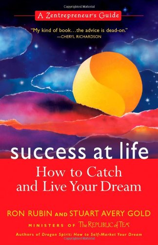 Imagen de archivo de Success at Life: A Zentrepreneur's Guide How to Catch and Live Your Dream a la venta por The Book House, Inc.  - St. Louis