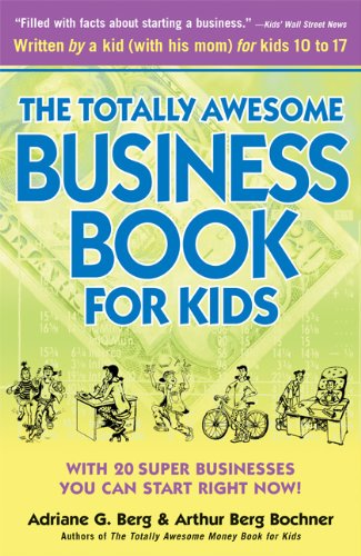 Beispielbild fr The Totally Awesome Business Book for Kids: With Twenty Super Businesses You Can Start Right Now zum Verkauf von The Book Spot