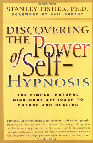 Beispielbild fr Discovering the Power of Self-Hypnosis : The Simple, Natural Mind-Body Approach to Change and Healing zum Verkauf von Better World Books
