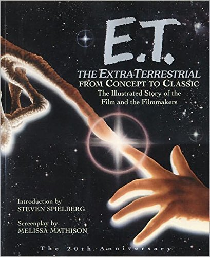 Beispielbild fr E.T. the Extra-Terrestrial: From Concept to Classic; The Illustrated Story of the Film and the Filmmakers zum Verkauf von ThriftBooks-Atlanta