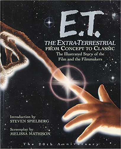 Imagen de archivo de E.T.: The Extra-Terrestrial From Concept to Classic: The Illustrated Story of the Film and Filmmakers (Newmarket Pictorial Moviebook) a la venta por Books of the Smoky Mountains