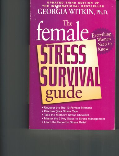 Stock image for The Female Stress Survival Guide: Everything Women Need to Know for sale by Wonder Book