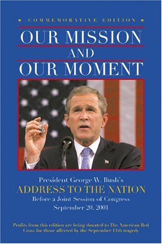 Imagen de archivo de Our Mission and Our Moment: President George W. Bush's Address to the Nation Before a Joint Session of Congress, September 20, 2001 a la venta por Colorado's Used Book Store