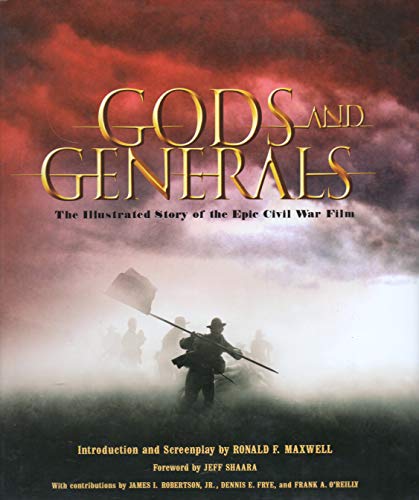 Gods and Generals: The Illustrated Story of the Epic Civil War Film