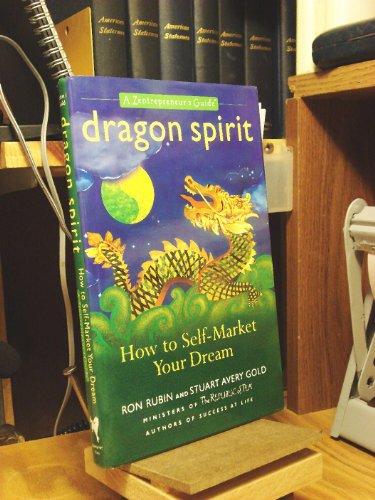 Beispielbild fr Dragon Spirit : How to Self-Market Your Dream - A Zentrepreneur's Guide zum Verkauf von Better World Books