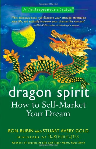 Stock image for Dragon Spirit : How to Self-Market Your Dream - A Zentrepreneur's Guide for sale by Better World Books