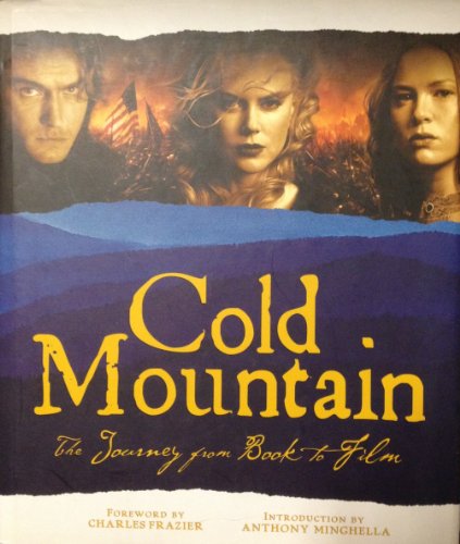 Imagen de archivo de Cold Mountain : The Journey from Book to Film a la venta por Better World Books