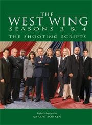 9781557046123: The West Wing Seasons 3 & 4: The Shooting Scripts: Eight Teleplays by Aaron Sorkin (Newmarket Shooting Script)