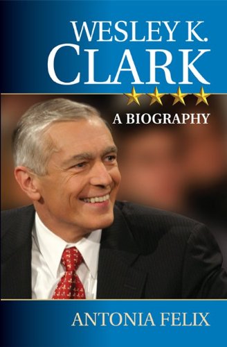 Imagen de archivo de Wesley K. Clark: A Biography a la venta por Wonder Book