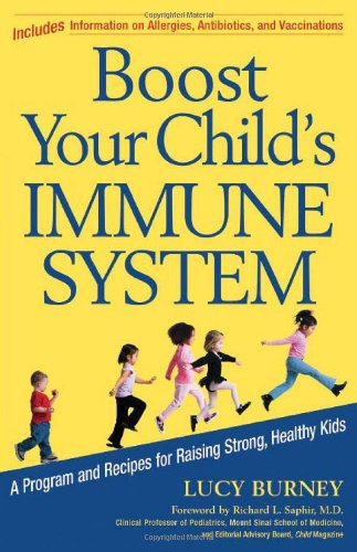 Beispielbild fr Boost Your Child's Immune System: A Program And Recipes For Raising Strong, Healthy Kids (Newmarket Pictorial Moviebook) zum Verkauf von Wonder Book