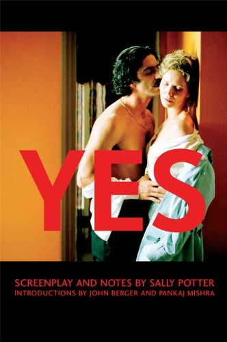 Yes: Screenplay and Notes (Shooting Script) (9781557046666) by Potter, Sally; Berger, John; Porter, Sally; Mishra, Pankaj