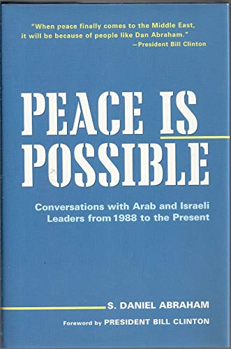 9781557047021: Peace Is Possible: Conversations With Arab And Israeli Leaders from 1988 to the Present