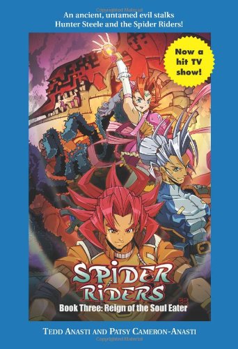 Spider Riders Book Three: Reign of the Soul Eater (9781557047281) by Anasti, Tedd; Cameron-Anasti, Patsy; Sullivan, Stephen D.
