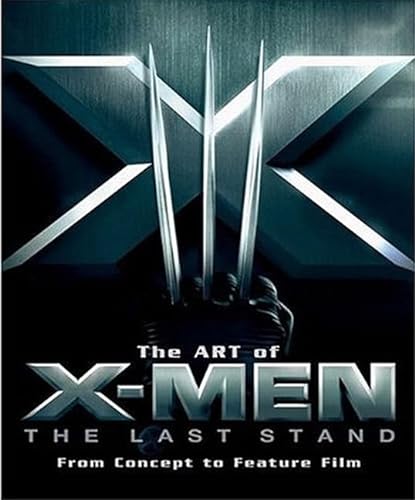 Stock image for Art of X-Men the Last Stand : From Concept to Feature Film for sale by Better World Books: West