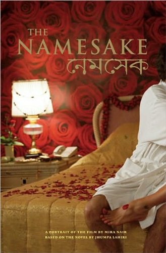 The Namesake: A Portrait of the Film Based on the Novel by Jhumpa Lahiri (Newmarket Pictorial Moviebooks) (9781557047410) by [???]