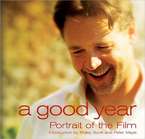 Beispielbild fr A Good Year: Portrait of the Film based on the Novel by Peter Mayle (Newmarket Pictorial Moviebooks) zum Verkauf von Letusbegin