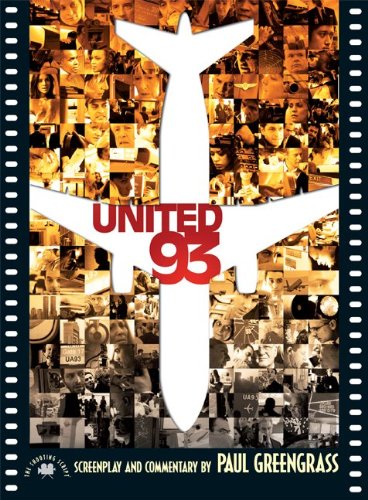 United 93: The Shooting Script (Newmarket Shooting Scripts Series) (9781557047526) by Greengrass, Paul