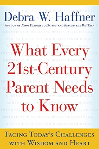 Beispielbild fr What Every 21st Century Parent Needs to Know : Facing Today's Challenges with Wisdom and Heart zum Verkauf von Better World Books