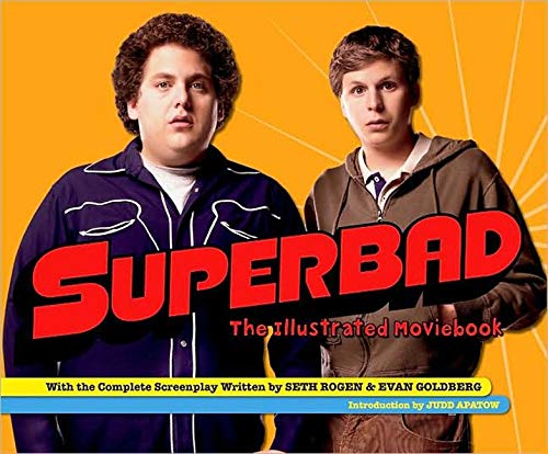 Stock image for Superbad: The Illustrated Moviebook Rogen, Seth; Goldberg, Evan and Apatow, Judd for sale by RareCollectibleSignedBooks