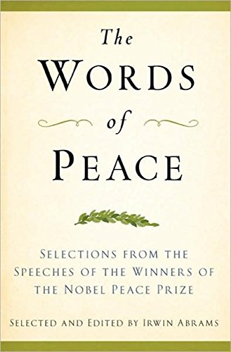 Stock image for The Words of Peace, Fourth Edition : Selections from the Speeches of the Winners of the Nobel Peace Prize for sale by Better World Books