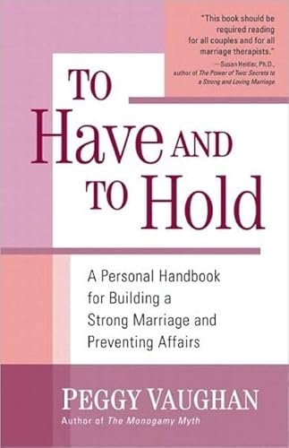 Beispielbild fr To Have and To Hold: A Personal Handbook for Building a Strong Marriage and Preventing Affairs zum Verkauf von GF Books, Inc.