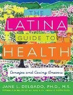 Stock image for The Latina Guide to Health: Consejos and Caring Answers for sale by BooksRun