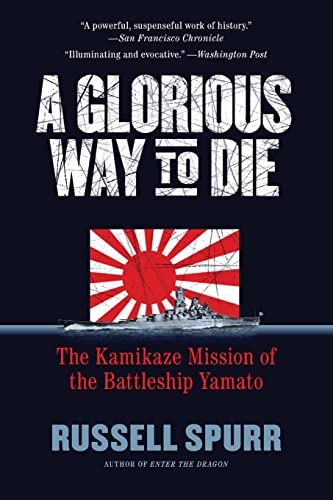 9781557049131: GLORIOUS WAY TO DIE PB: The Kamikaze Mission of the Battleship Yamato