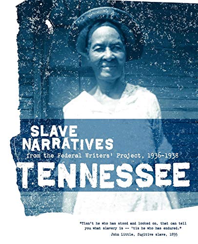 Stock image for Tennessee Slave Narratives: Slave Narratives from the Federal Writers' Project 1936-1938 for sale by Ria Christie Collections