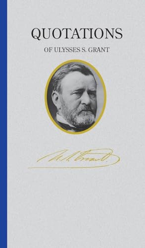 9781557090560: Ulysses S. Grant (Quote Book) (Quotations of Great Americans)