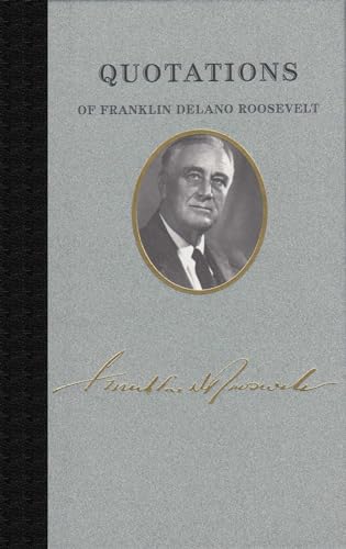 Beispielbild fr Quotations of Franklin D. Roosevelt (Quotations of Great Americans) zum Verkauf von Wonder Book