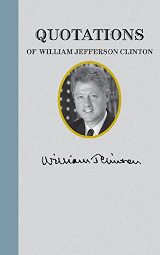 Beispielbild fr Quotations of William Jefferson Clinton (Quotations of Great Americans) zum Verkauf von Blue Vase Books