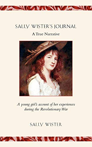 Beispielbild fr Sally Wister's Journal: A True Narrative- Being a Quaker Maiden's Account of Her Experiences With Officers of the Continental Army, 1777-1778 zum Verkauf von SecondSale