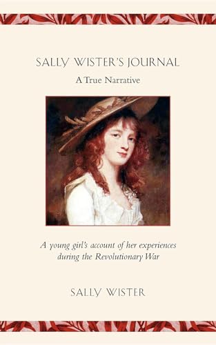 Stock image for Sally Wister's Journal: A True Narrative- Being a Quaker Maiden's Account of Her Experiences With Officers of the Continental Army, 1777-1778 for sale by SecondSale