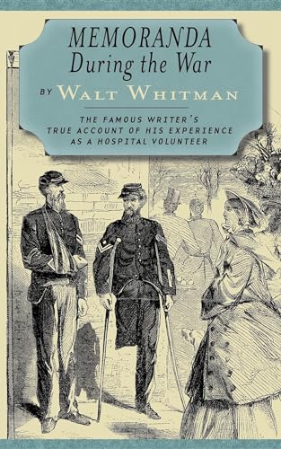 Beispielbild fr Memoranda During the War: The Famous Writer's True Account of His Experience As A Hospital Volunteer zum Verkauf von BookHolders