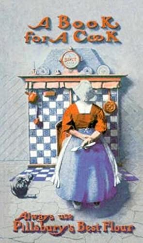 A Book for a Cook : Being a Selection of Certain Recipes and Other Things . . - Pillsbury Company Staff