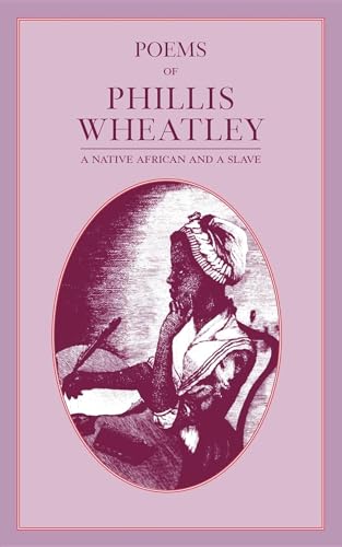 Beispielbild fr Poems of Phillis Wheatley: A Native African and a Slave zum Verkauf von Ammareal