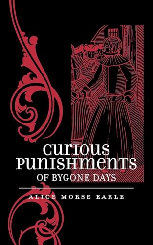 Imagen de archivo de Curious Punishments of Bygone Days a la venta por SecondSale